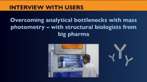 Q&A with mass photometry users from a global biopharmaceutical company